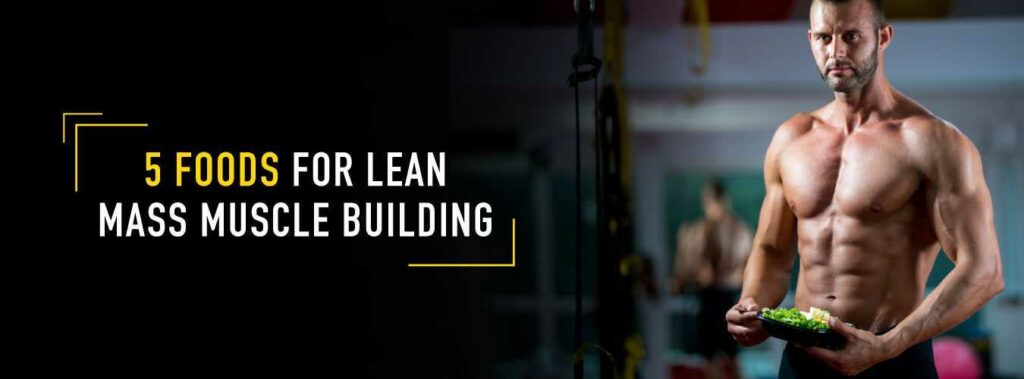 5-Foods-For-Lean-Mass-Muscle-Building[1]